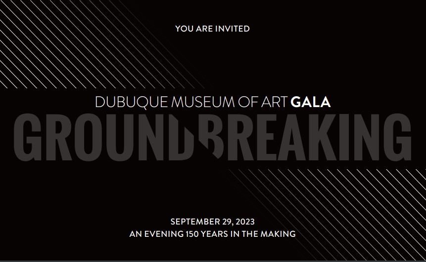 You Are Invited to the Dubuque Museum of Art Gala Groundbreaking September 29 2023 An Evening 150 Years in the Making