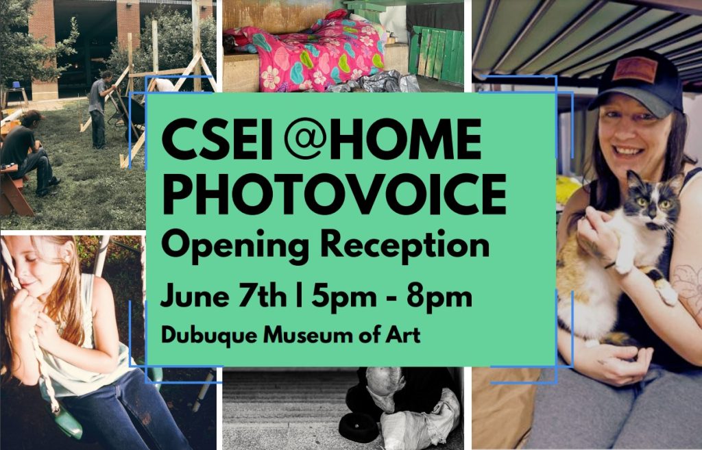 CSEI @HOME PHOTOVOICE Opening Reception June 7th 5 PM through 8 PM Dubuque Museum of Art